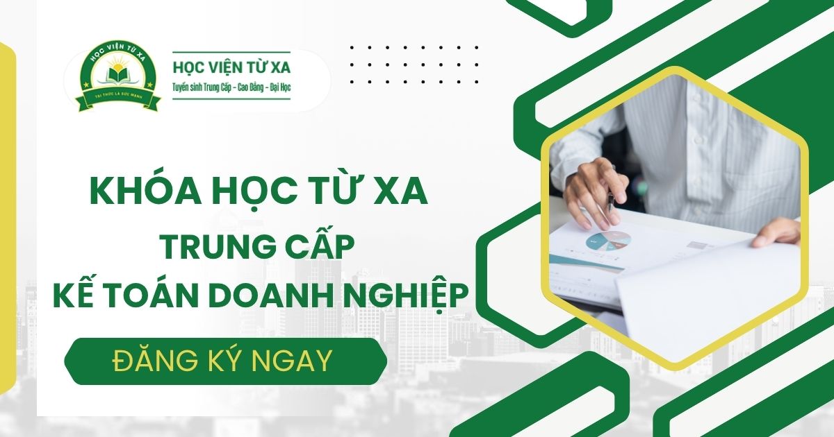 Khóa học Trung cấp Kế toán doanh nghiệp Từ xa tại Quảng Ngãi