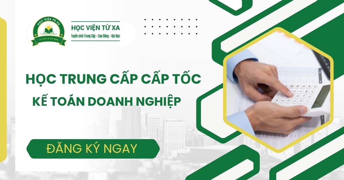 Nơi đào tạo Trung cấp Kế toán doanh nghiệp Cấp tốc tại TPHCM