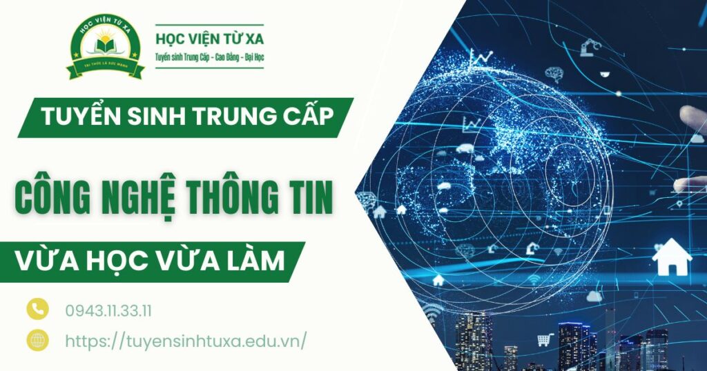 Tuyển sinh Trung cấp Công nghệ thông tin Vừa học vừa làm mới nhất