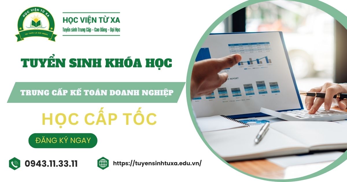 Tuyển sinh Trung cấp Kế toán doanh nghiệp Cấp tốc mới nhất