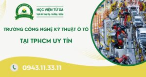 Trường Công nghệ kỹ thuật ô tô TPHCM uy tín