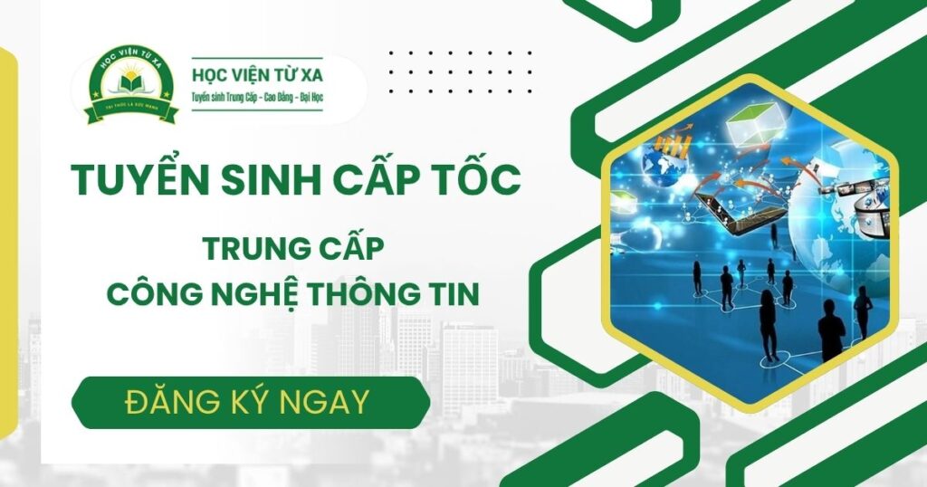 Tuyển sinh Trung cấp Công nghệ thông tin Cấp tốc mới nhất