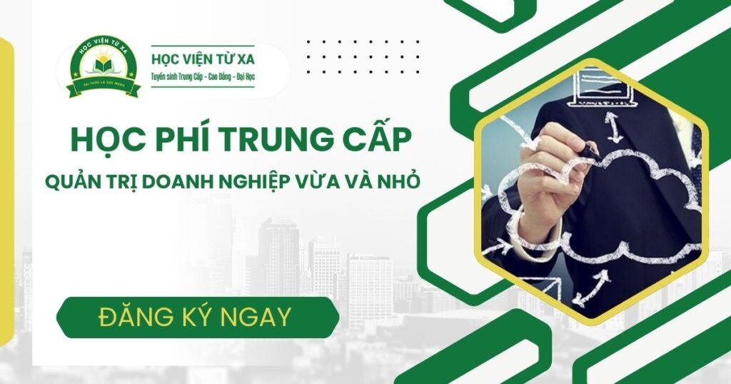 Học phí Trung cấp Quản trị doanh nghiệp vừa và nhỏ 2026 mới cập nhật