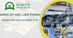 Đăng ký học Liên thông Trung cấp lên Cao đẳng ô tô