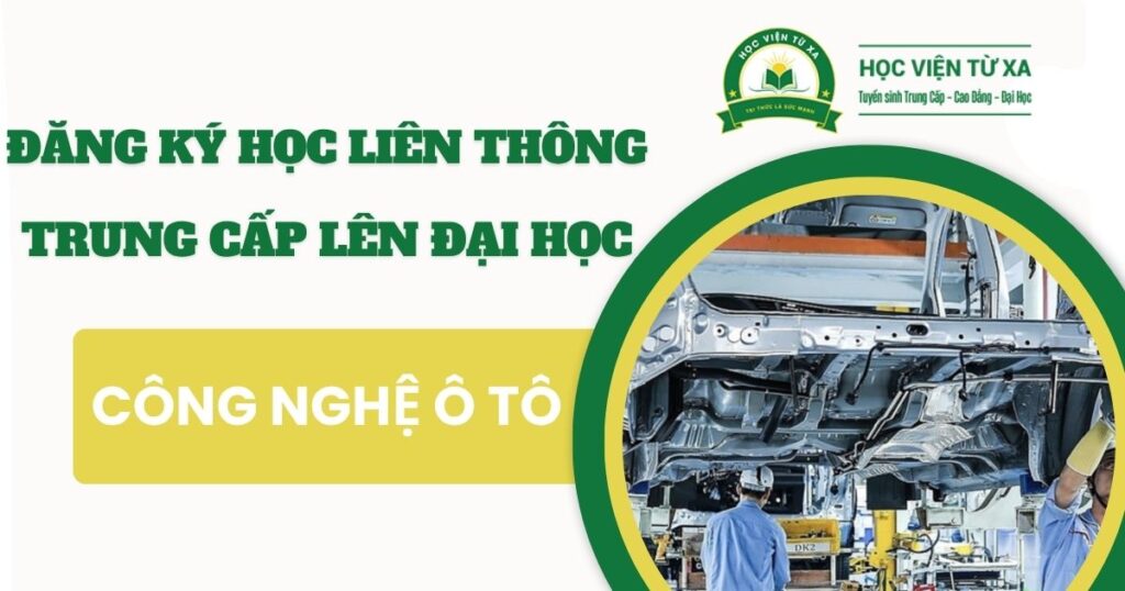 Đăng ký học liên thông Trung cấp ngành Công nghệ ô tô lên Đại học
