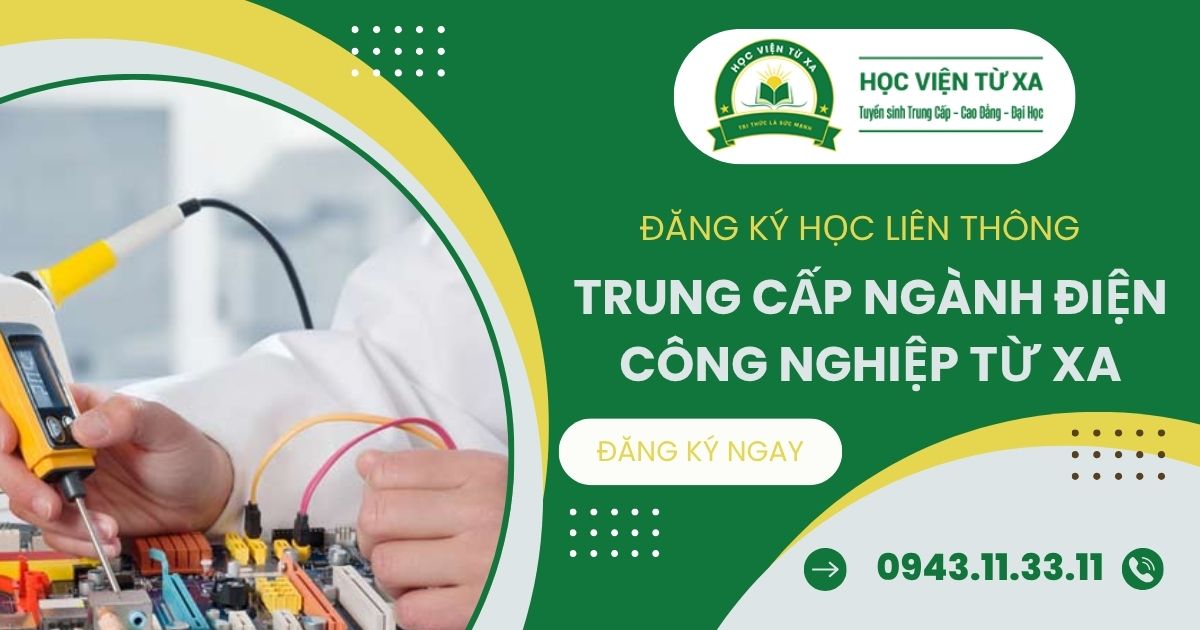 Đăng ký học liên thông Trung cấp ngành Điện công nghiệp Từ xa ở đâu?