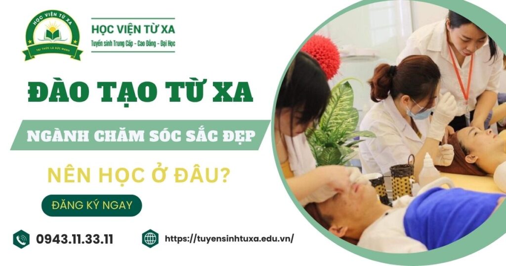 Đào tạo từ xa ngành Chăm sóc sắc đẹp nên học ở đâu?