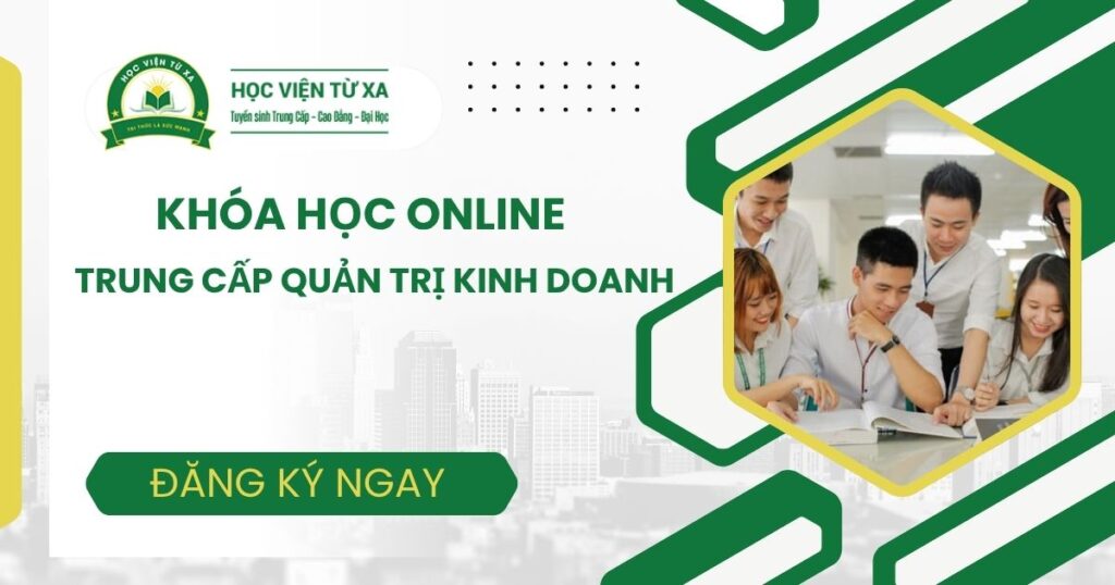 Khóa học Trung cấp Quản trị kinh doanh học online có bằng Chính quy