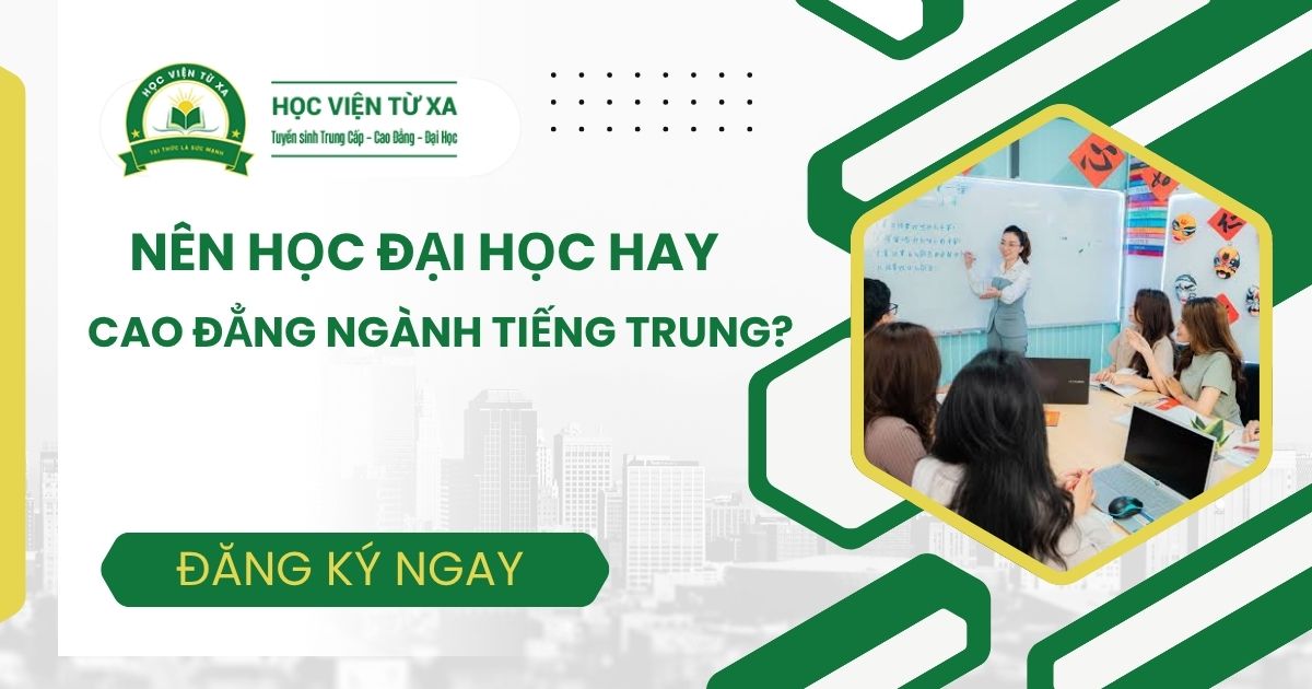 Nên học Đại học hay Cao đẳng ngành Tiếng Trung?