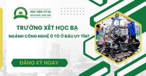 Trường xét học bạ ngành Công nghệ ô tô ở đâu uy tín?