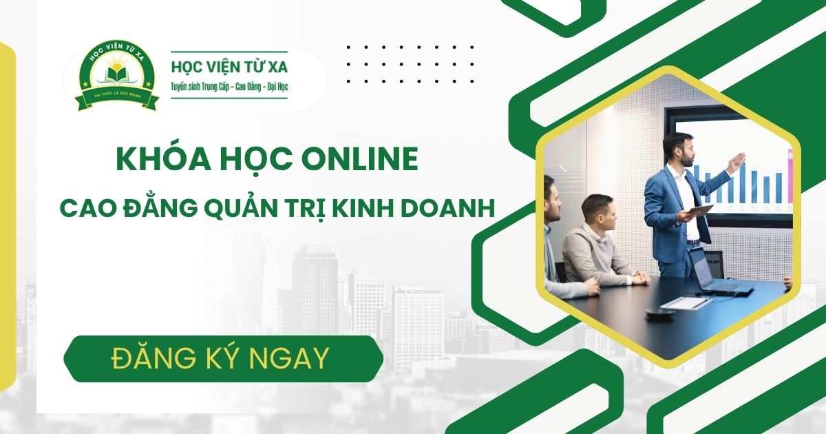 Khóa học Cao đẳng Quản trị kinh doanh học online dành cho người đi làm
