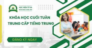 Khóa học Trung cấp Tiếng Trung học cuối tuần dành cho người bận rộn