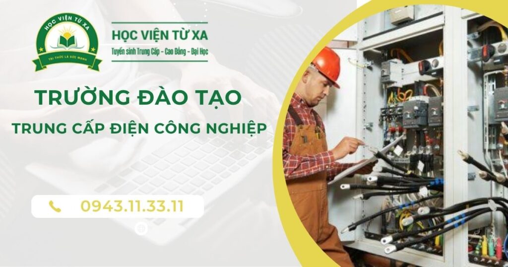 Trường đào tạo Trung cấp Điện công nghiệp học online có bằng Chính quy ở đâu?
