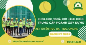Khóa học ngành Xây dựng học ngoài giờ hành chính dành cho người bận rộn