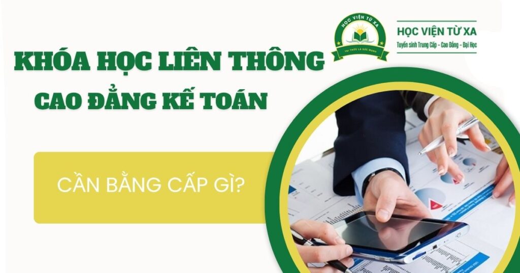 Liên thông Cao đẳng Kế toán cần bằng cấp gì?