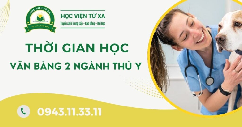 Thời gian học văn bằng 2 ngành Thú Y là bao lâu?