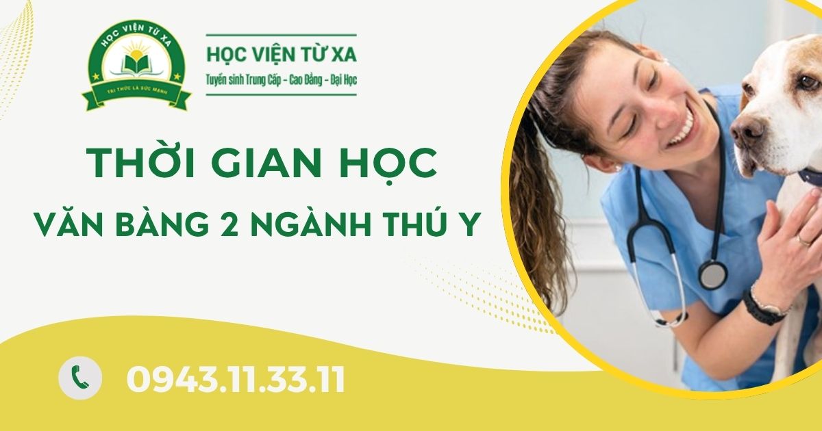 Thời gian học văn bằng 2 ngành Thú Y là bao lâu?